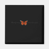 Aimant Meaningful The Only Orange Monarch I Want Butterfl (Devant)