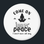 Aimant Méditation de Yoga sarcastique amusante dans la pa<br><div class="desc">Venez en paix intérieure. Je n'ai pas toute la journée. Design de yoga amusant et sarcastique pour votre cours de yoga. Marchandises de citations cool et humoristiques à porter pendant votre méditation. Idéal pour ceux qui font du yoga pour atteindre la pièce intérieure et zen dans la vie. Grand cadeau...</div>