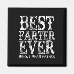 Aimant Meilleur Farter Jamais Oops Je Veux Dire Père Fart