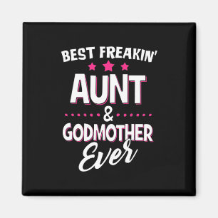 Aimant Meilleure tante Freakin Et Meilleure Godmère Jamai