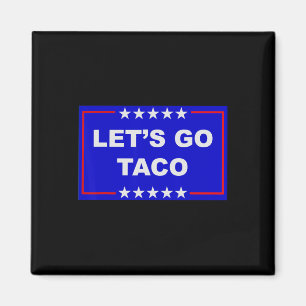 Aimant Mème drôle Tendance Allons-y Taco Trump Toujours C