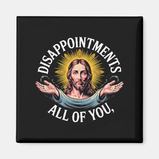 Aimant Mème Jésus déçu de vous tous  (Devant)