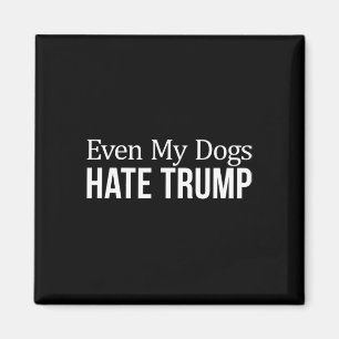Aimant Même mes chiens détestent Trump -