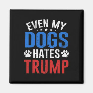 Aimant Même mon chien déteste Trump anti président Donald