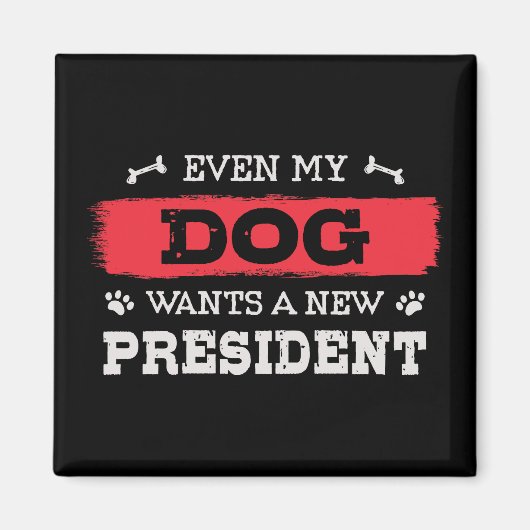 Aimant Même mon chien veut un nouveau président (Devant)