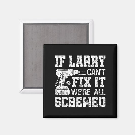 Aimant Mens If Larry Can't Fix It We're All Screwed Funny (Recto/Verso)
