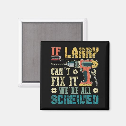 Aimant Mens If Larry Can't Fix It We're All Screwed Funny (Recto/Verso)