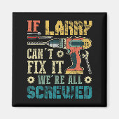 Aimant Mens If Larry Can't Fix It We're All Screwed Funny (Devant)