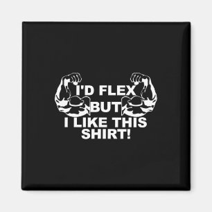 Aimant Mens Je Flex Mais J'Aime Cette Chemise Gym Cadeau