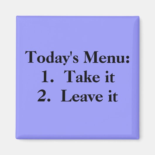 Aimant Menu du jour : 1. Prends-le 2. Laisse-le (Devant)