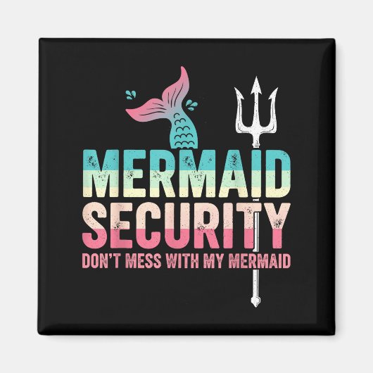 Aimant Mermaid Security Don't Mess With My Mermaid Father (Devant)