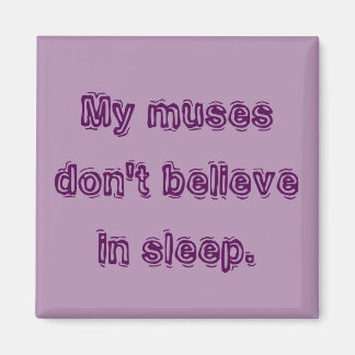 Aimant Mes muses ne croient pas au sommeil.