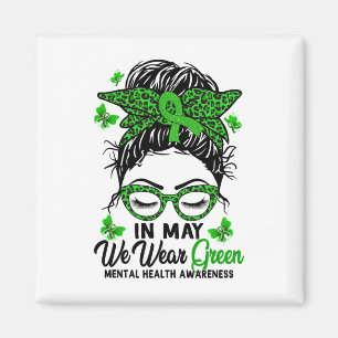 Aimant Messy Bun En Mai Nous Portons Vert Mental Health A