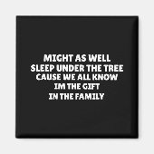 Aimant Might As Well Sleep Under The Tree Favorite Child (Devant)