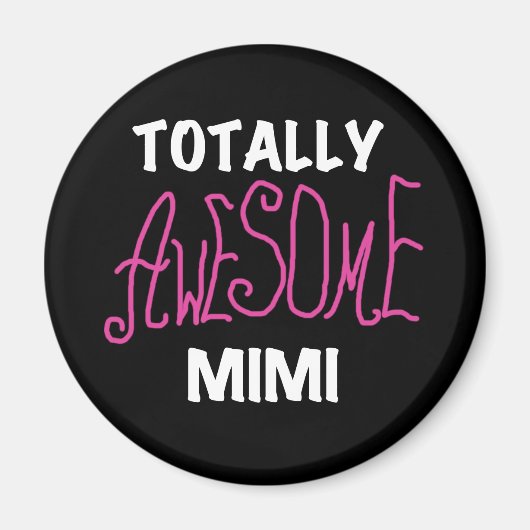 Aimant Mimi totalement impressionnant T-shirts et cadeaux (Devant)