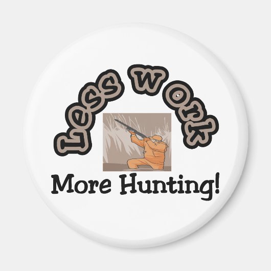 Aimant Moins de travail, plus de t-shirts de chasse et de (Devant)