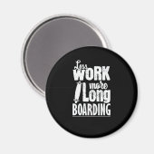Aimant Moins de travail pour conduire un skateboard à lon (Recto/Verso)