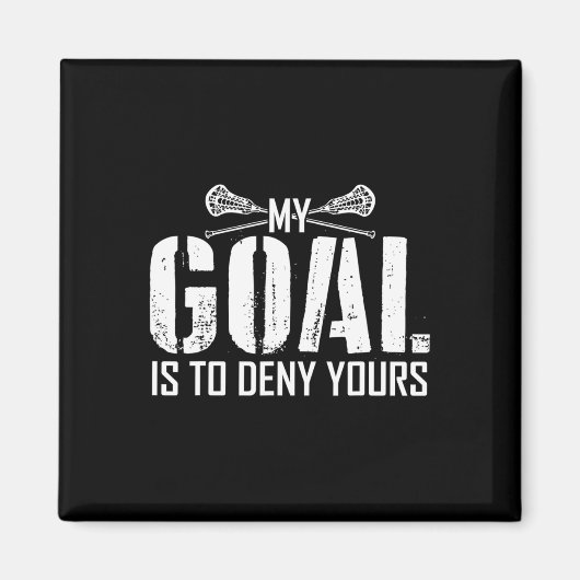 Aimant Mon But Est De Refuser Votre Lacrosse Lâcheuse Gar (Devant)