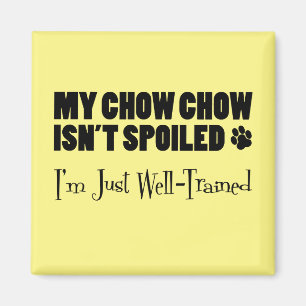 Aimant Mon Chow Chow n'est pas gâté Je suis juste bien fo