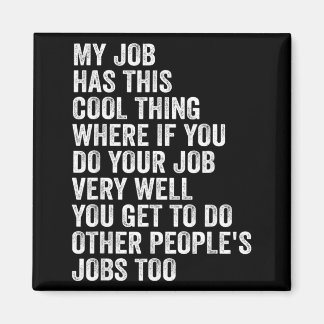 Aimant Mon emploi a cette chose cool - Drôle d'emploi