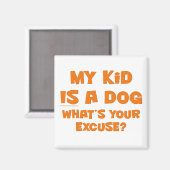 Aimant Mon enfant est un chien ; votre excuse (Recto/Verso)