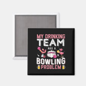 Aimant Mon Équipe De Boissons A Un Problème De Bowling -  (Recto/Verso)