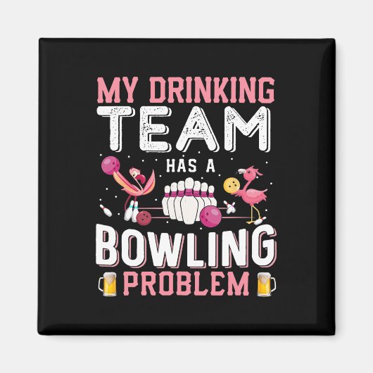Aimant Mon Équipe De Boissons A Un Problème De Bowling -  (Devant)