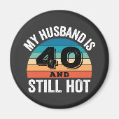 Aimant Mon mari a 40 ans et reste chaud (Devant)