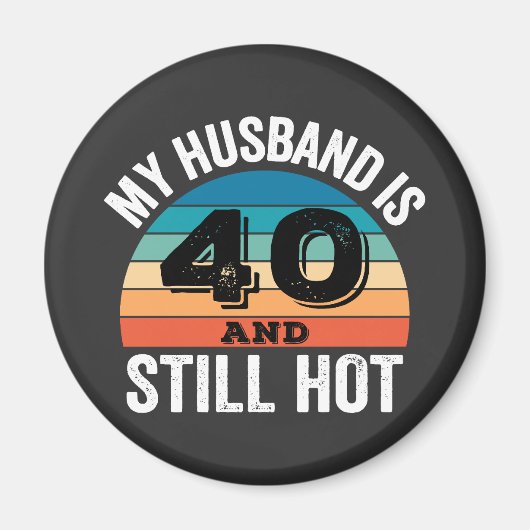 Aimant Mon mari a 40 ans et reste chaud (Devant)