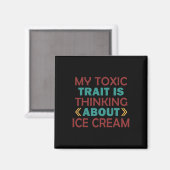 Aimant Mon trait toxique est de penser à la glace (Recto/Verso)
