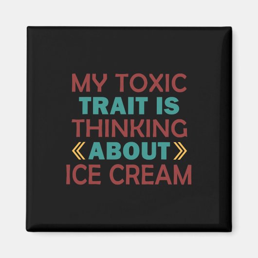 Aimant Mon trait toxique est de penser à la glace (Devant)