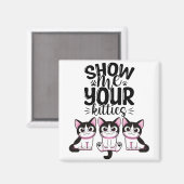 Aimant Montrez-Moi Vos Kitties (Recto/Verso)