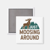 Aimant Moose Se Moque Juste Autour (Recto/Verso)