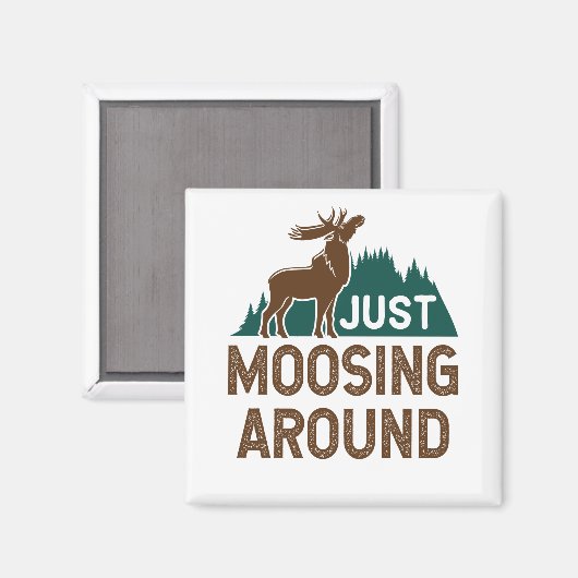 Aimant Moose Se Moque Juste Autour (Recto/Verso)