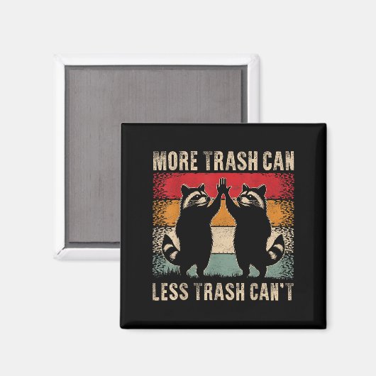 Aimant More Trash Can Less Trash Can’t Funny Raccoon (Recto/Verso)