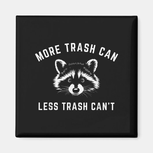 Aimant More Trash Can, Less Trash Can't - Funny Raccoon (Devant)