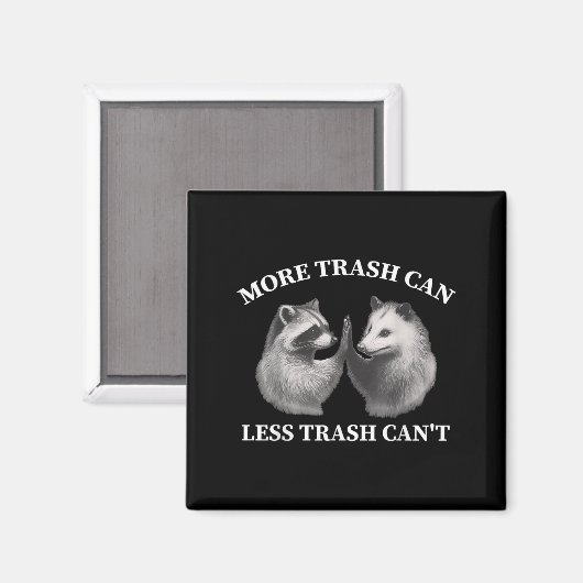 Aimant More Trash Can Less Trash Can't Funny Raccoon Ossu (Recto/Verso)