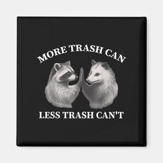 Aimant More Trash Can Less Trash Can't Funny Raccoon Ossu (Devant)