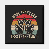 Aimant More Trash Can Less Trash Can't, Funny Retro Insra (Devant)