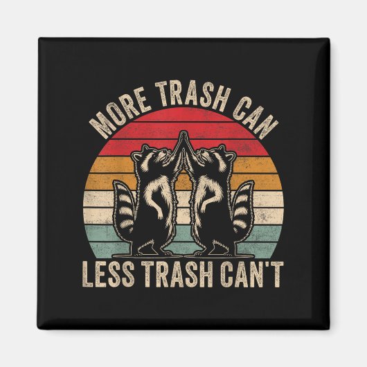 Aimant More Trash Can Less Trash Can't, Funny Retro Insra (Devant)