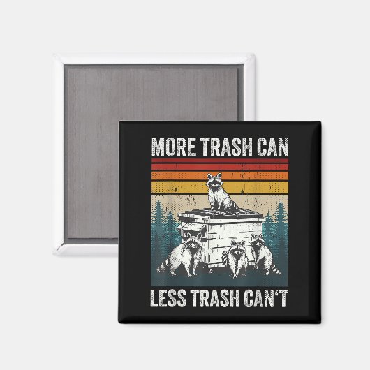 Aimant More Trash Can Less Trash Can't Retro Humor Funny (Recto/Verso)