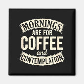 Aimant Mornings Are For Coffee And Contemplation, Cute Co (Devant)