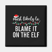 Aimant Most Likely To Blame It On The Elf Santa Family Ch (Devant)