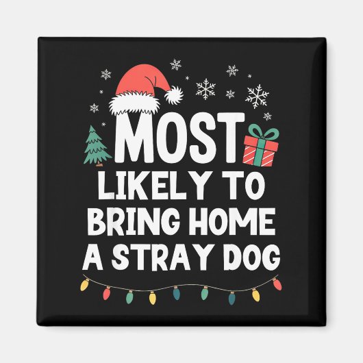 Aimant Most Likely To Bring Home A Stray Dog Christmas Fu (Devant)