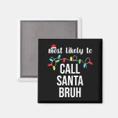 Aimant Most Likely To Call Santa Bruh Christmas Family Ma (Recto/Verso)