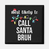 Aimant Most Likely To Call Santa Bruh Christmas Family Ma (Devant)