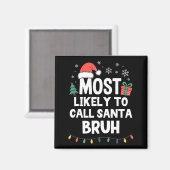 Aimant Most Likely To Call Santa Bruh Christmas Funny Xma (Recto/Verso)
