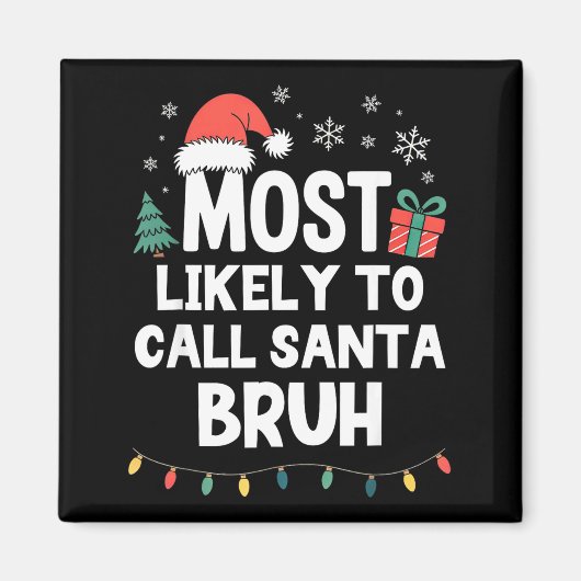 Aimant Most Likely To Call Santa Bruh Christmas Funny Xma (Devant)