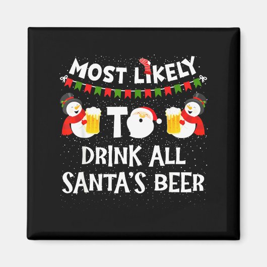 Aimant Most Likely To Drink All Santas Beer Funny Christm (Devant)