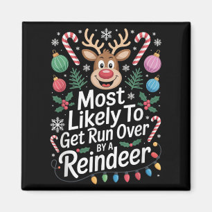 Aimant Most Likely To Get Run Over By A Reindeer Christma